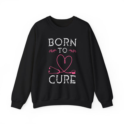 Born To Cure Unisex Sweatshirt