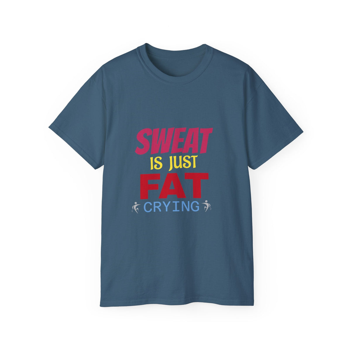T-Shirt - Sweat is just Fat crying Printify