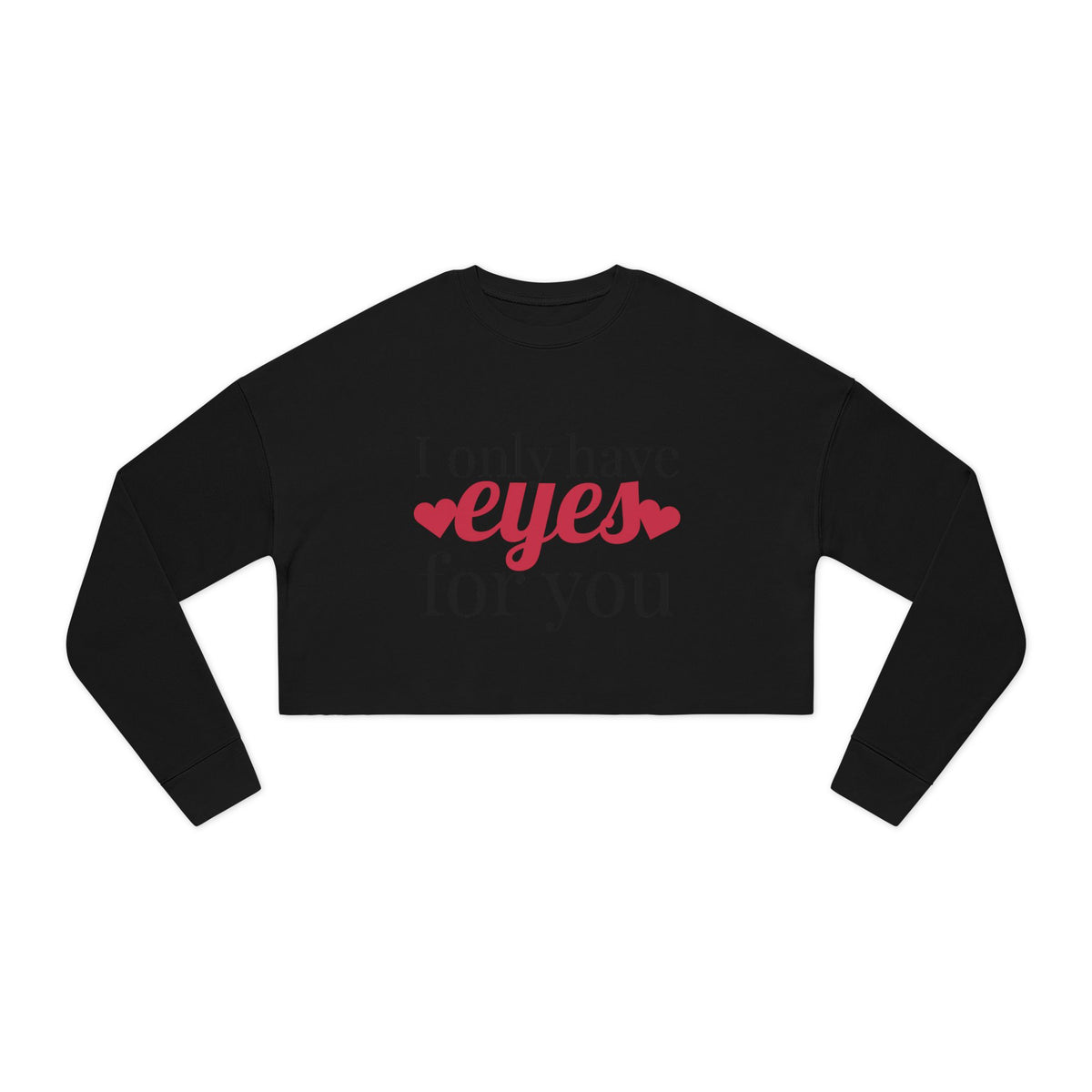 I Only Have For You - Cropped Sweatshirt