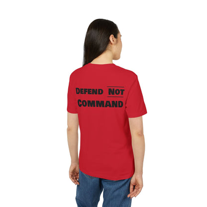 Defend Not Command Unisex T-Shirt | Empowering Graphic Tee for Creators, Perfect for Gifts, Events, Casual Wear, Statement Shirt Printify