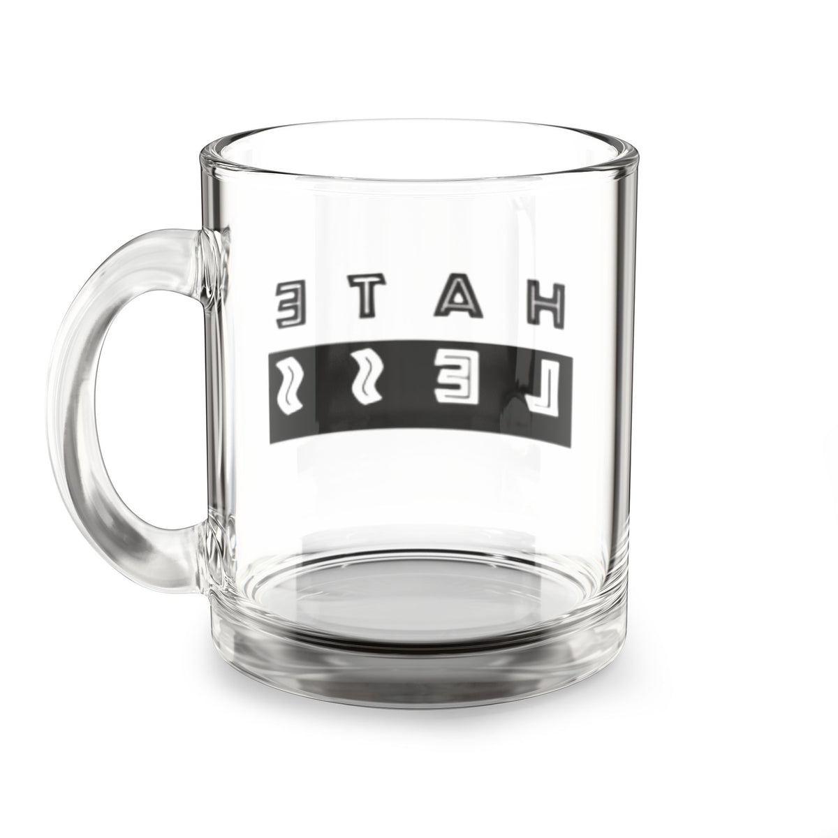 Hate Less Glass Mug - 10oz Inspirational Drinkware