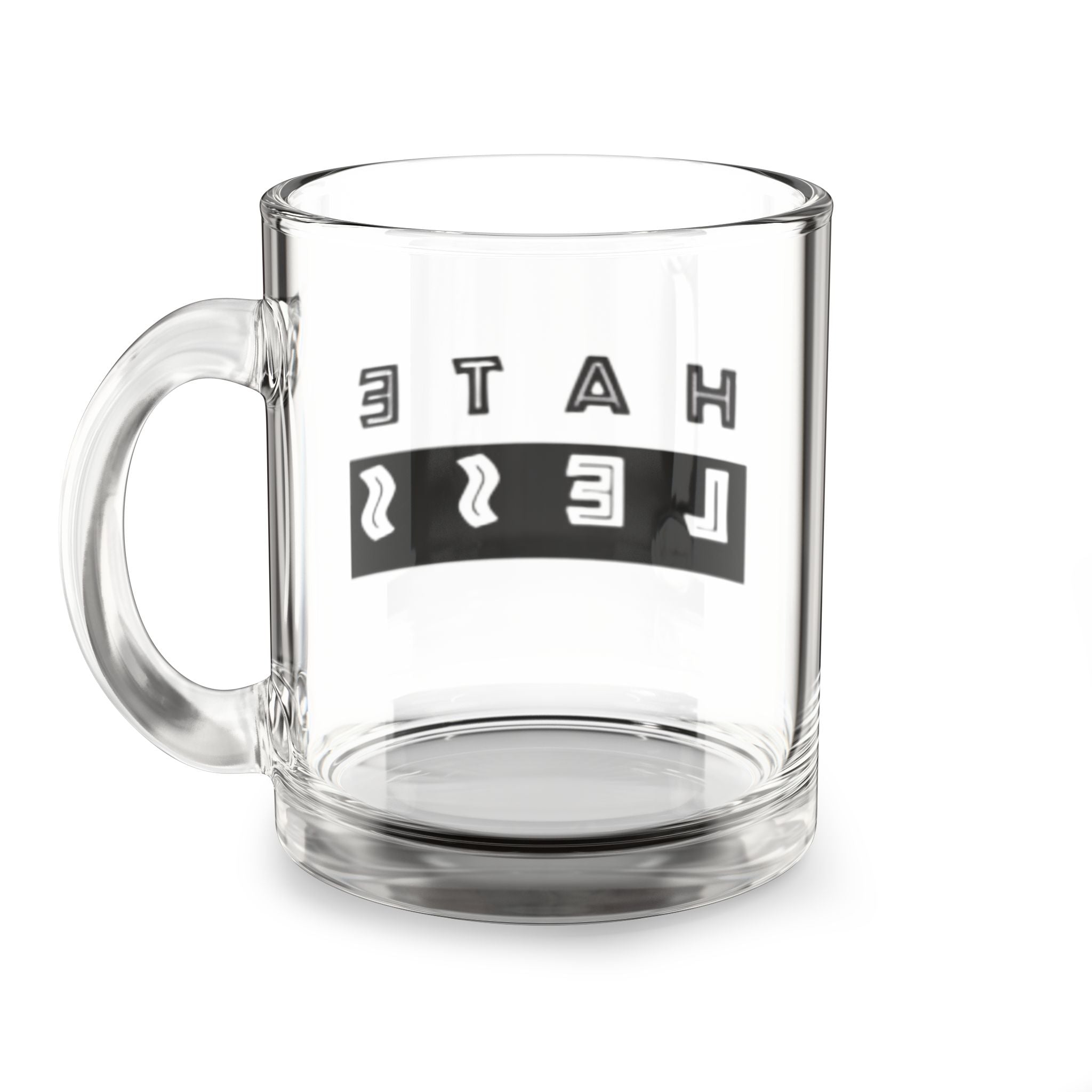 Hate Less Glass Mug - 10oz Inspirational Drinkware