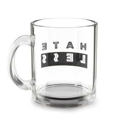 Hate Less Glass Mug - 10oz Inspirational Drinkware