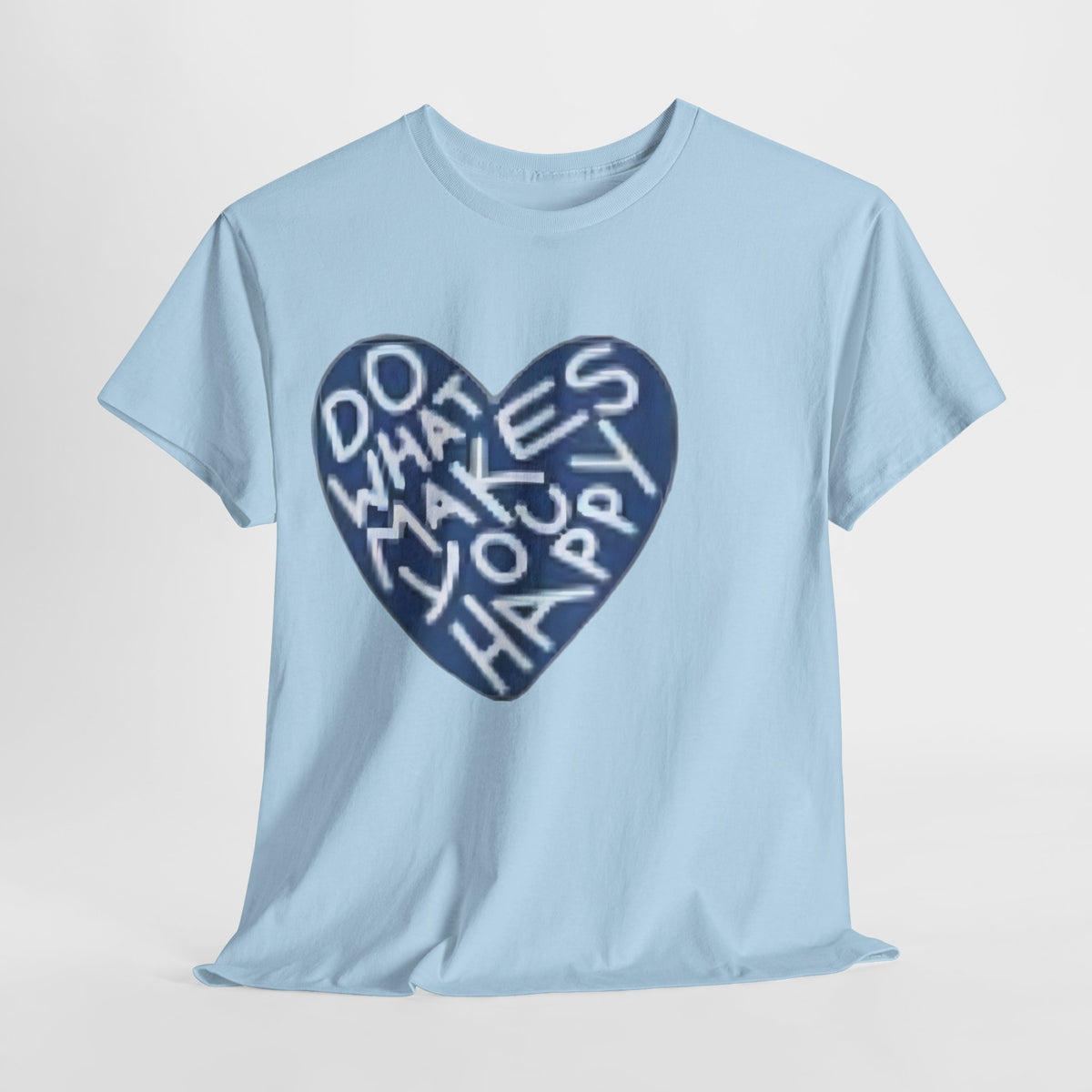 Unisex  what makes you happy Tee