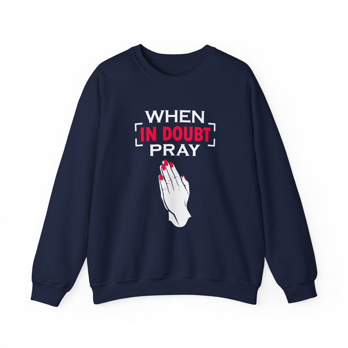 When In Doubt Pray Unisex Sweatshirt