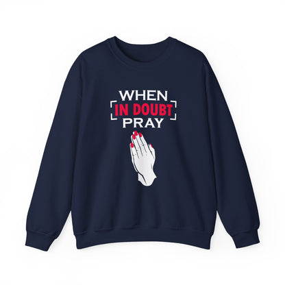 When In Doubt Pray Unisex Sweatshirt