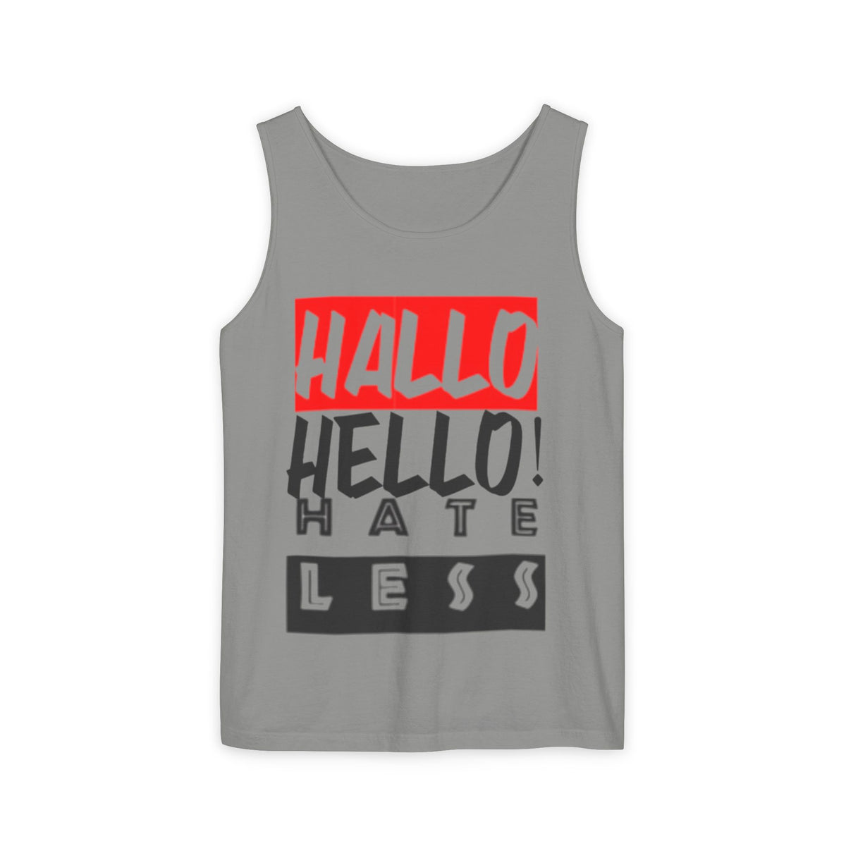 Unisex Garment-Dyed Tank Top - 'Hallo Hello Hate Less' Graphic Tee for Positive Vibes