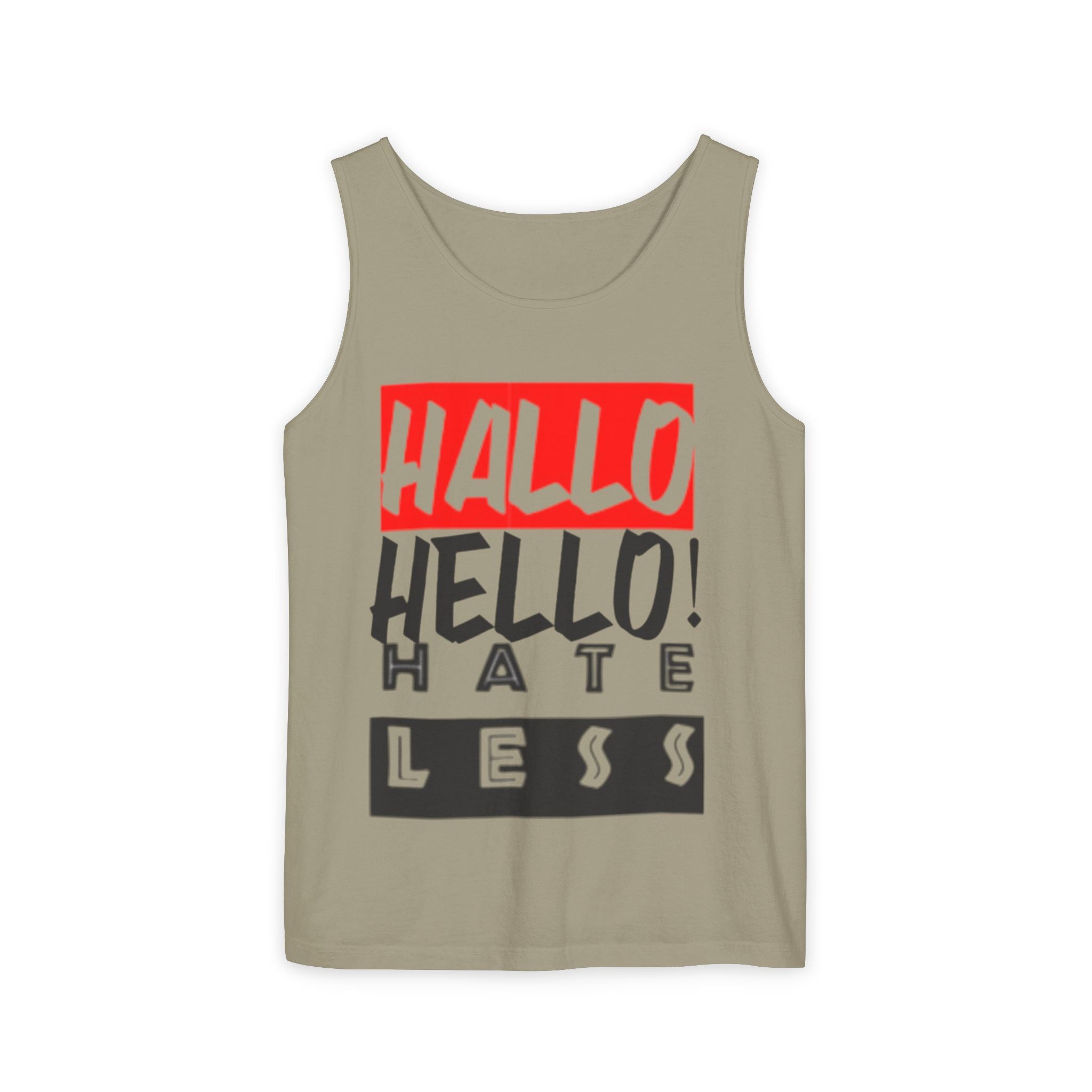 Unisex Garment-Dyed Tank Top - 'Hallo Hello Hate Less' Graphic Tee for Positive Vibes