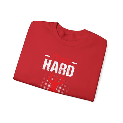 Train Hard Or Go Home Unisex Sweatshirt