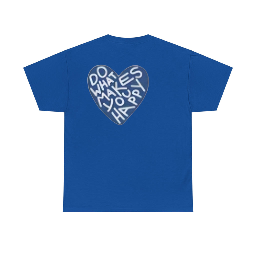 Unisex  what makes you happy Tee
