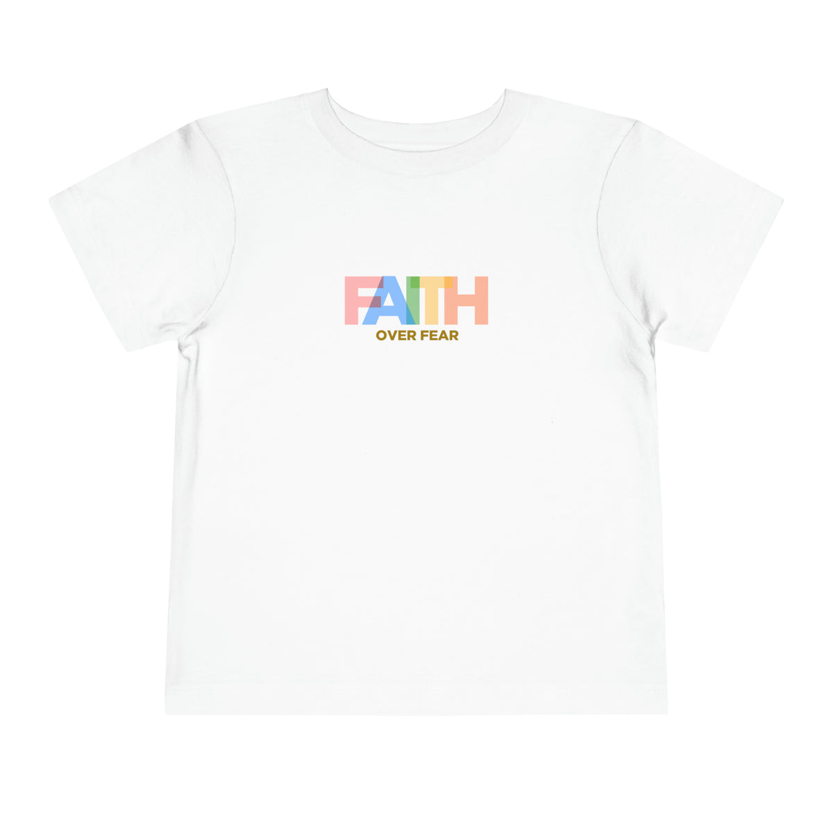 Faith Over Fear Toddler Tee