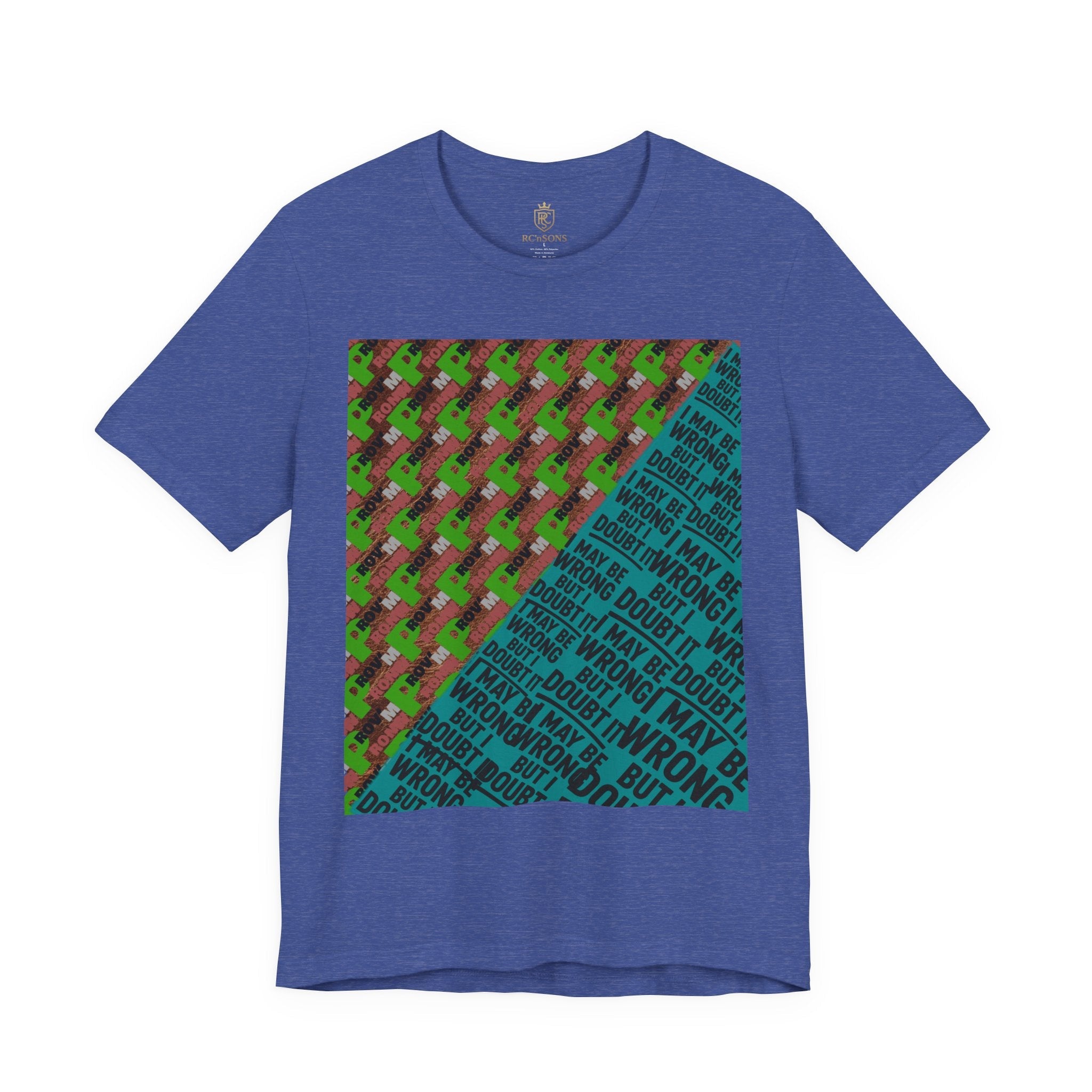 Unisex Graphic Tee - Unique Statement Shirt for Casual Outfits, Perfect for Friends, Birthdays, or Everyday Wear, May Be Wrong Graphic Printify