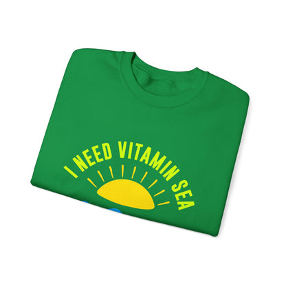 I Need Vitamin Sea Unisex Sweatshirt