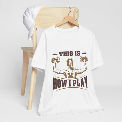 This Is How I Play Unisex Tee