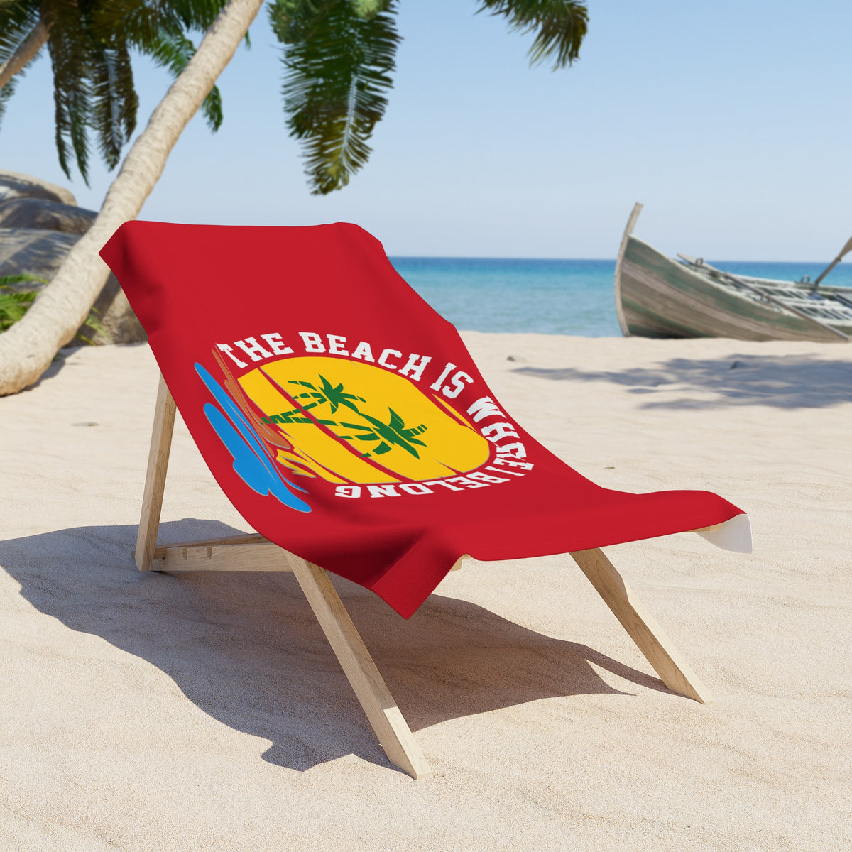 The Beach Is Where I Belong Towel