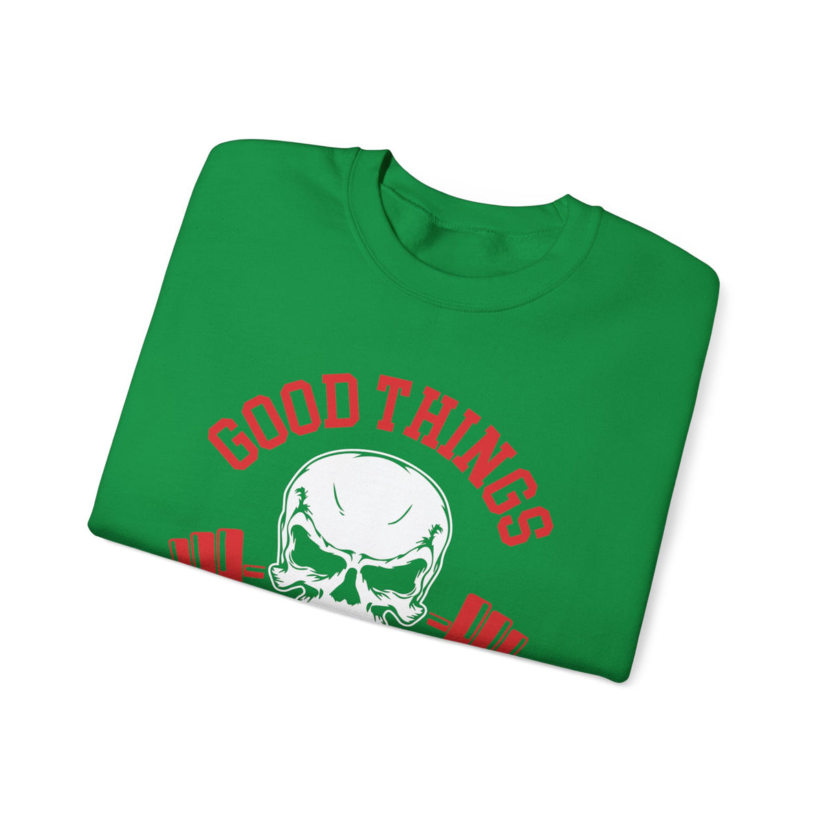Good Things Come To Those Who Sweat Unisex Sweatshirt