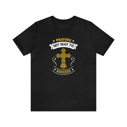 Praying My Way To Success Unisex Tee - RC’nSONS