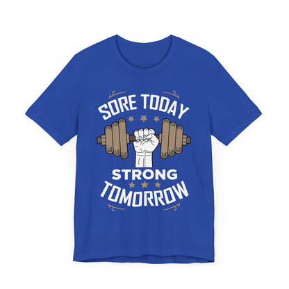 Sore Today Strong Tomorrow Unisex Tee