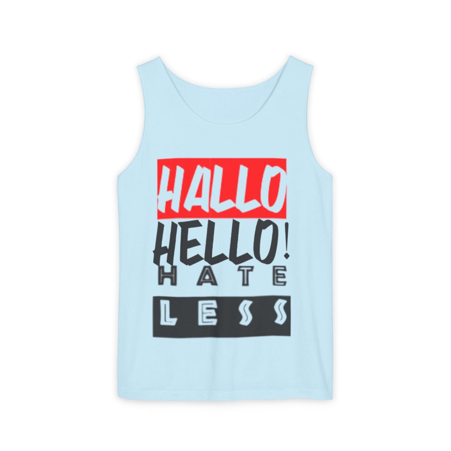 Unisex Garment-Dyed Tank Top - 'Hallo Hello Hate Less' Graphic Tee for Positive Vibes