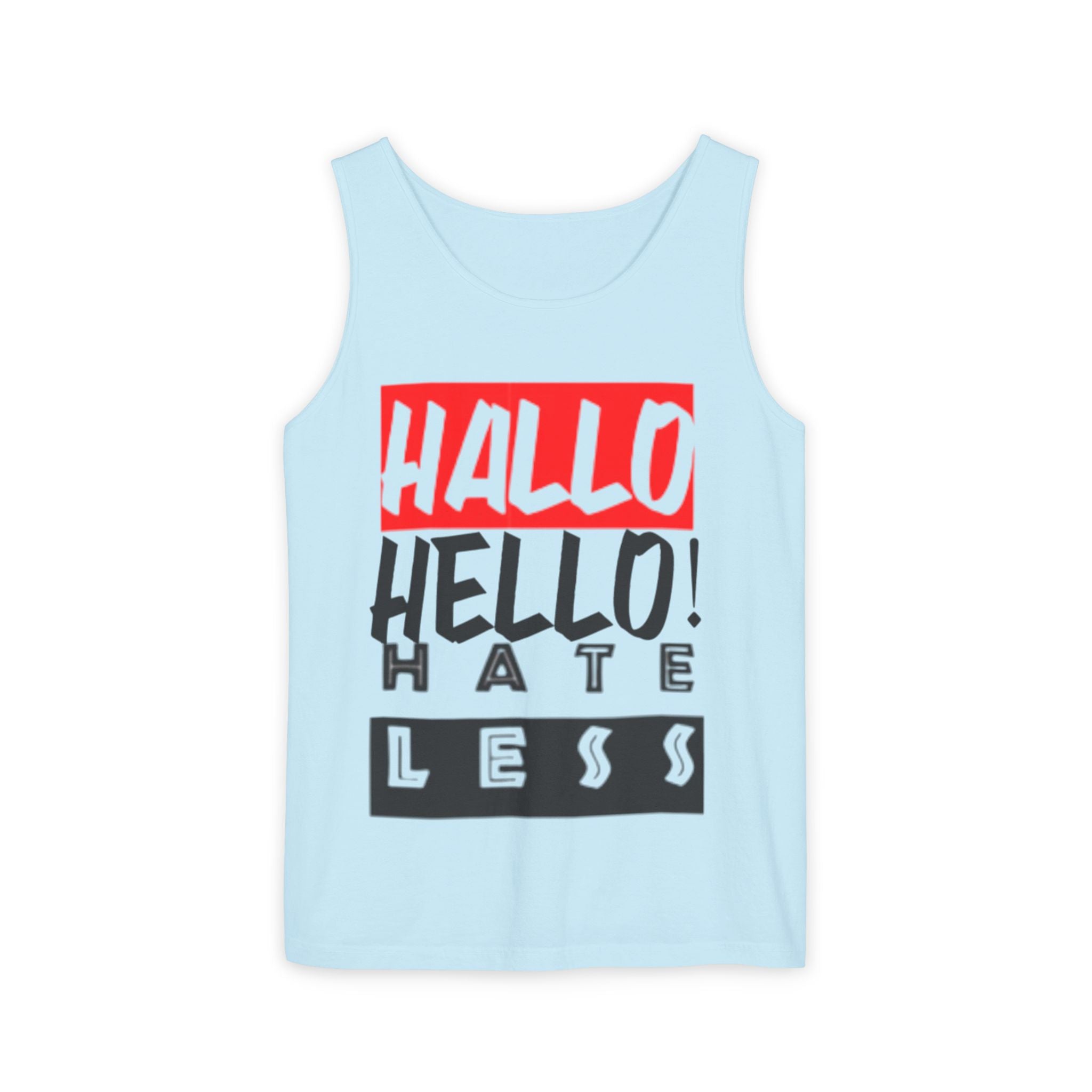 Unisex Garment-Dyed Tank Top - 'Hallo Hello Hate Less' Graphic Tee for Positive Vibes