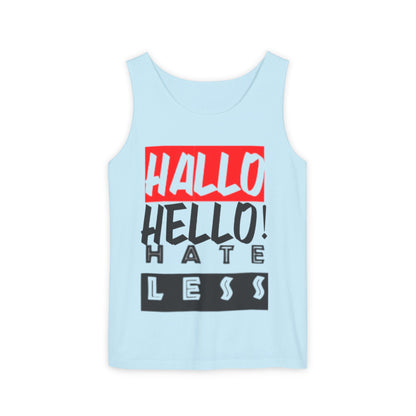 Unisex Garment-Dyed Tank Top - 'Hallo Hello Hate Less' Graphic Tee for Positive Vibes