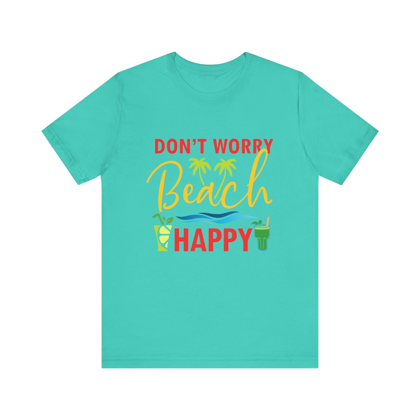 Don't Worry Beach Happy Unisex Tee