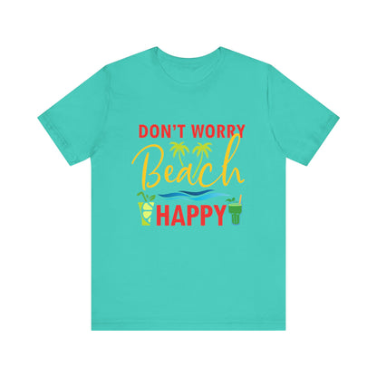 Don't Worry Beach Happy Unisex Tee