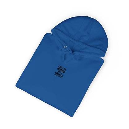 Unisex Fleece Hoodie - I may be wrong Printify