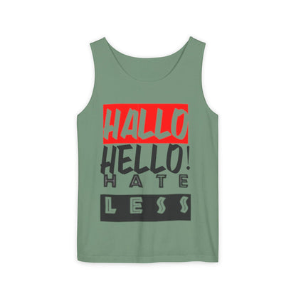 Unisex Garment-Dyed Tank Top - 'Hallo Hello Hate Less' Graphic Tee for Positive Vibes