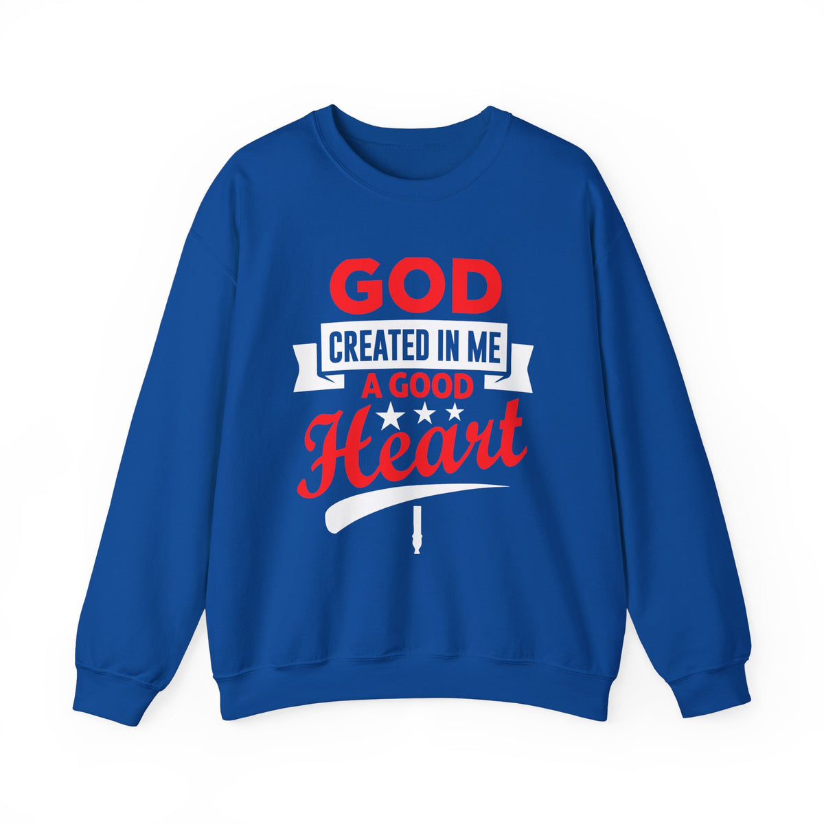 God Created In Me A Good Heart Unisex Sweatshirt