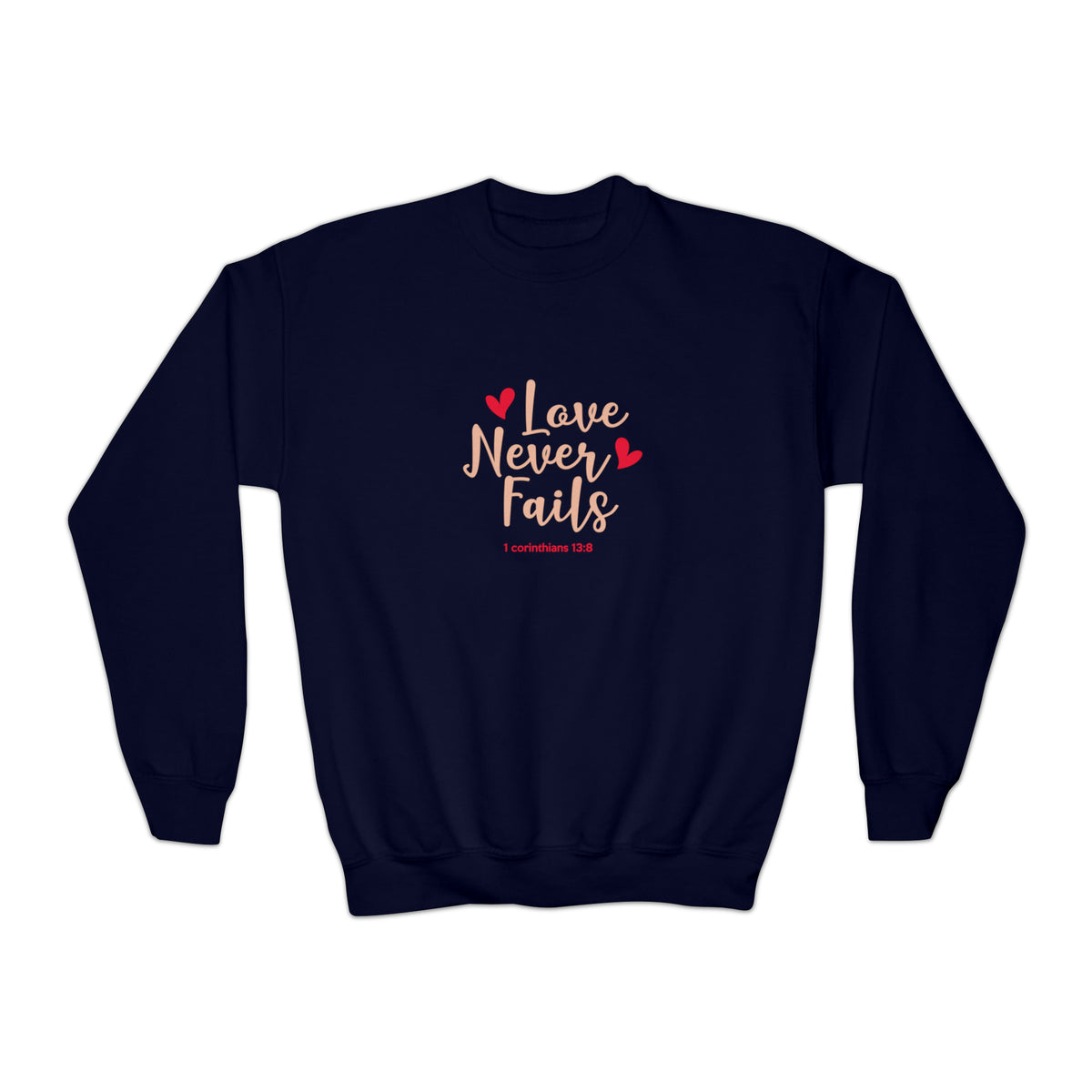 Love Never Fails Sweatshirt