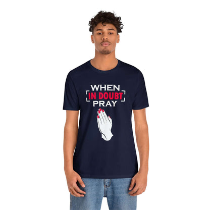 When In Doubt Pray Unisex Tee - RC’nSONS