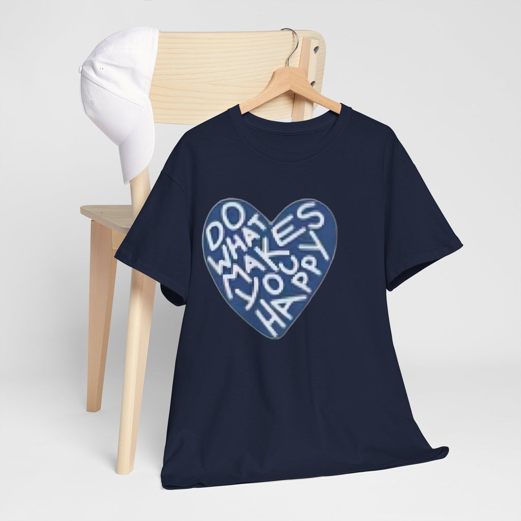 Unisex  what makes you happy Tee