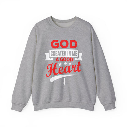 God Created In Me A Good Heart Unisex Sweatshirt