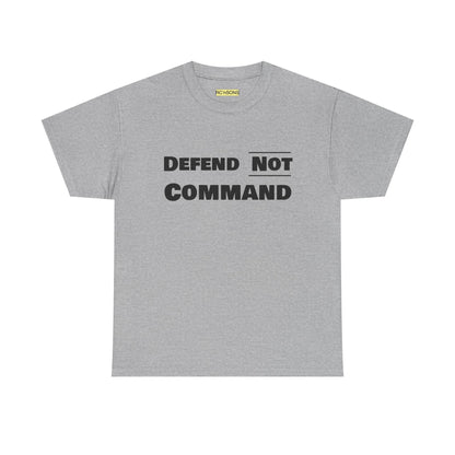 Defend Not Command Unisex Heavy Cotton Tee, Motivational T-Shirt, Statement Shirt, Unique Gift, Casual Wear, Everyday Tee Printify