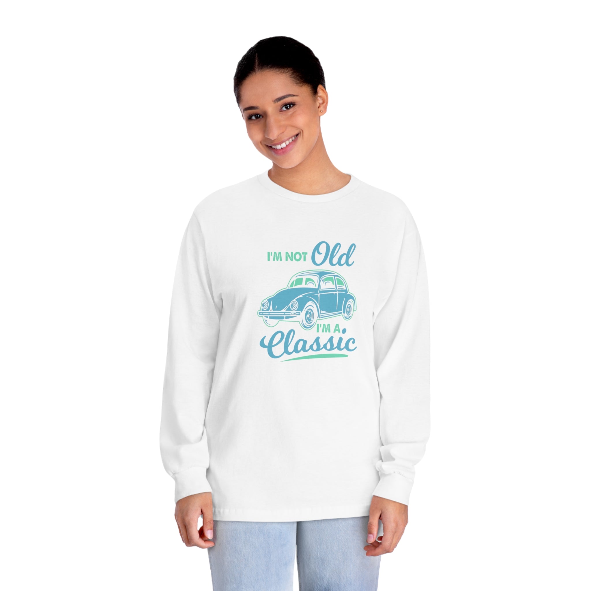 I'm Not Old Long Sleeve