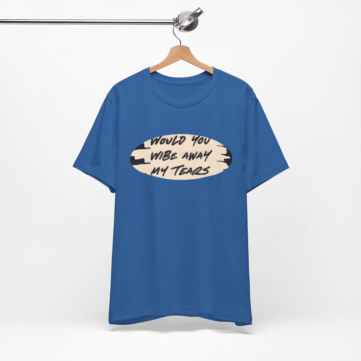 Unisex  Short Sleeve Wipe my tears  Tee