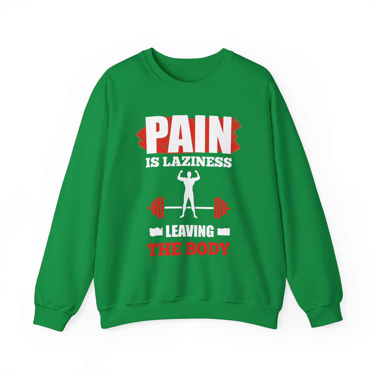 Pain Is Laziness Unisex Sweatshirt