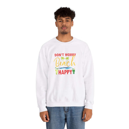 Don't Worry Beach Happy Unisex Sweatshirt - RC’nSONS