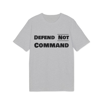 Defend Not Command Unisex T-Shirt | Empowering Graphic Tee for Creators, Perfect for Gifts, Events, Casual Wear, Statement Shirt Printify