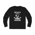 Beach Is My Happy Weekend Long Sleeve