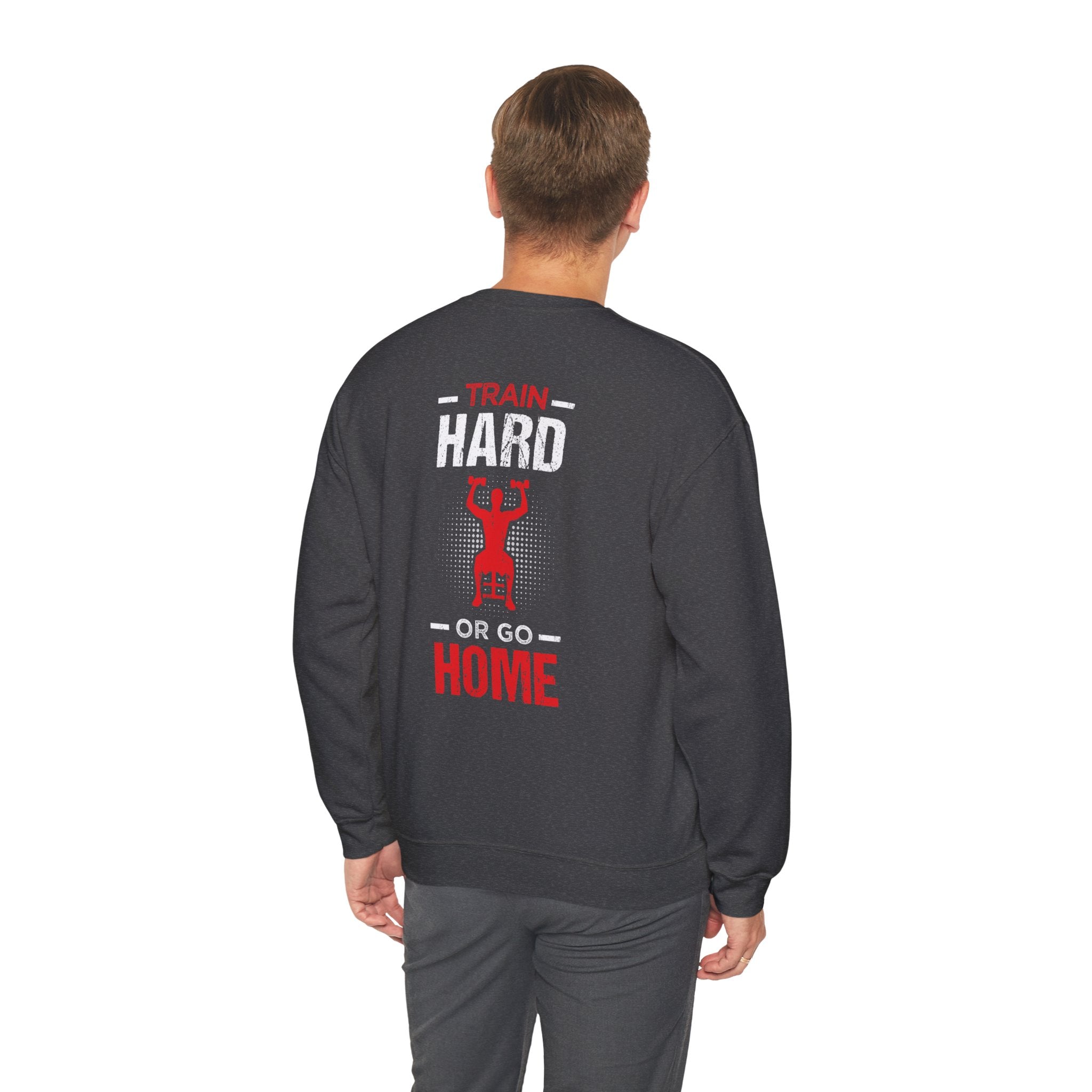 Entraînez-vous dur ou rentrez chez vous Sweat-shirt unisexe 