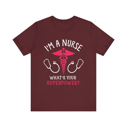 Je suis une infirmière, quel est votre tee-shirt unisexe de superpuissance 