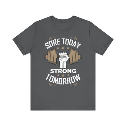 Sore Today Strong Tomorrow Unisex Tee