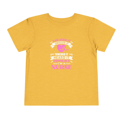 I've Seen It Smelled It Touched It Toddler Tee