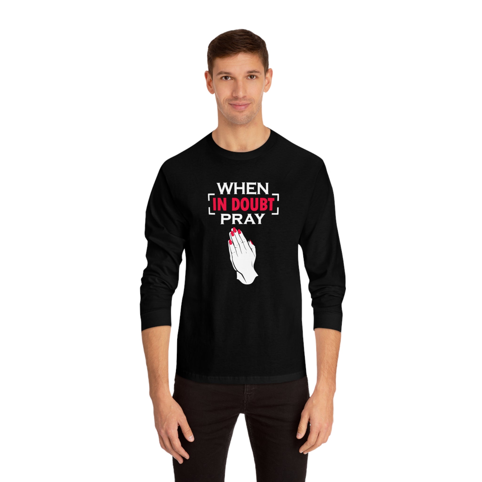 When In Doubt Pray Long Sleeve