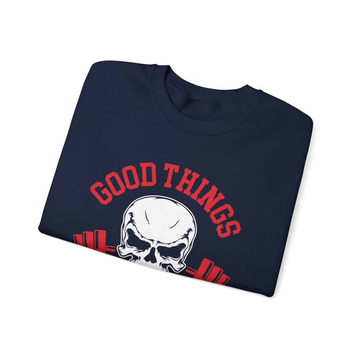 Good Things Come To Those Who Sweat Unisex Sweatshirt