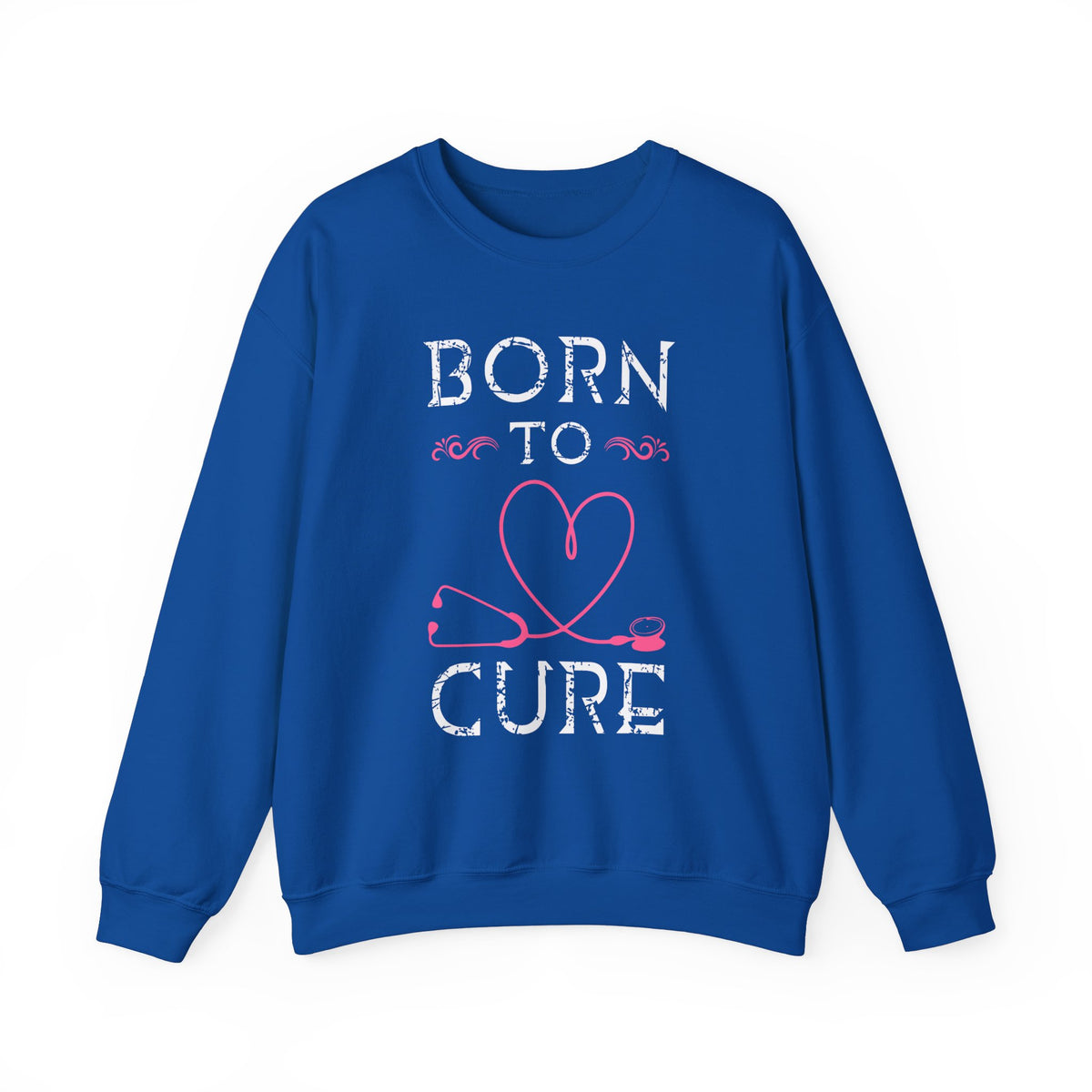 Born To Cure Unisex Sweatshirt