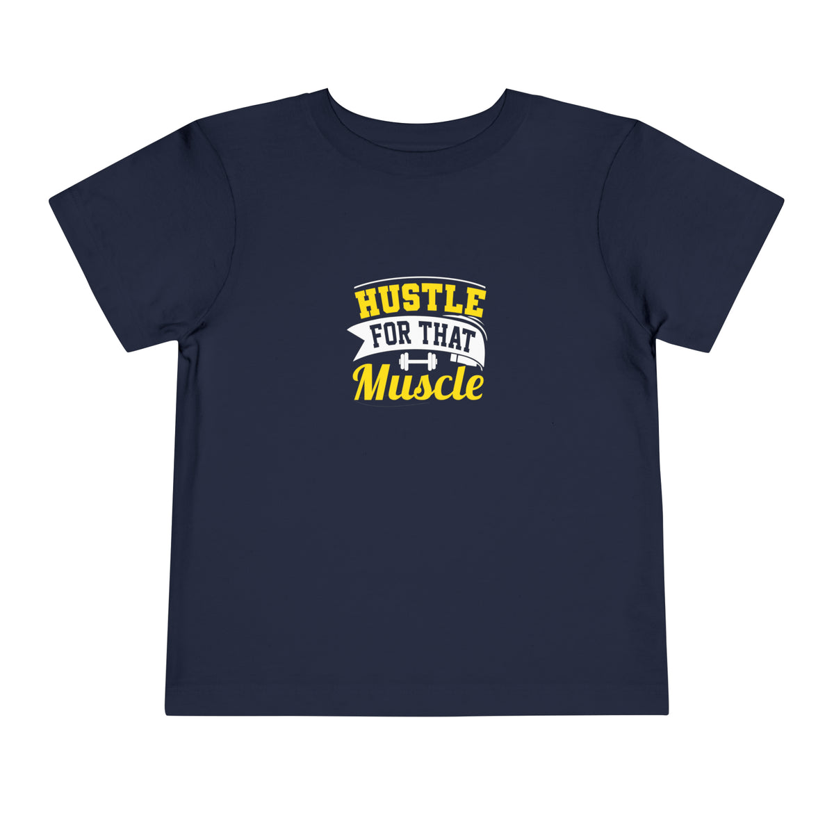 Hustle For That Muscle Toddler Tee