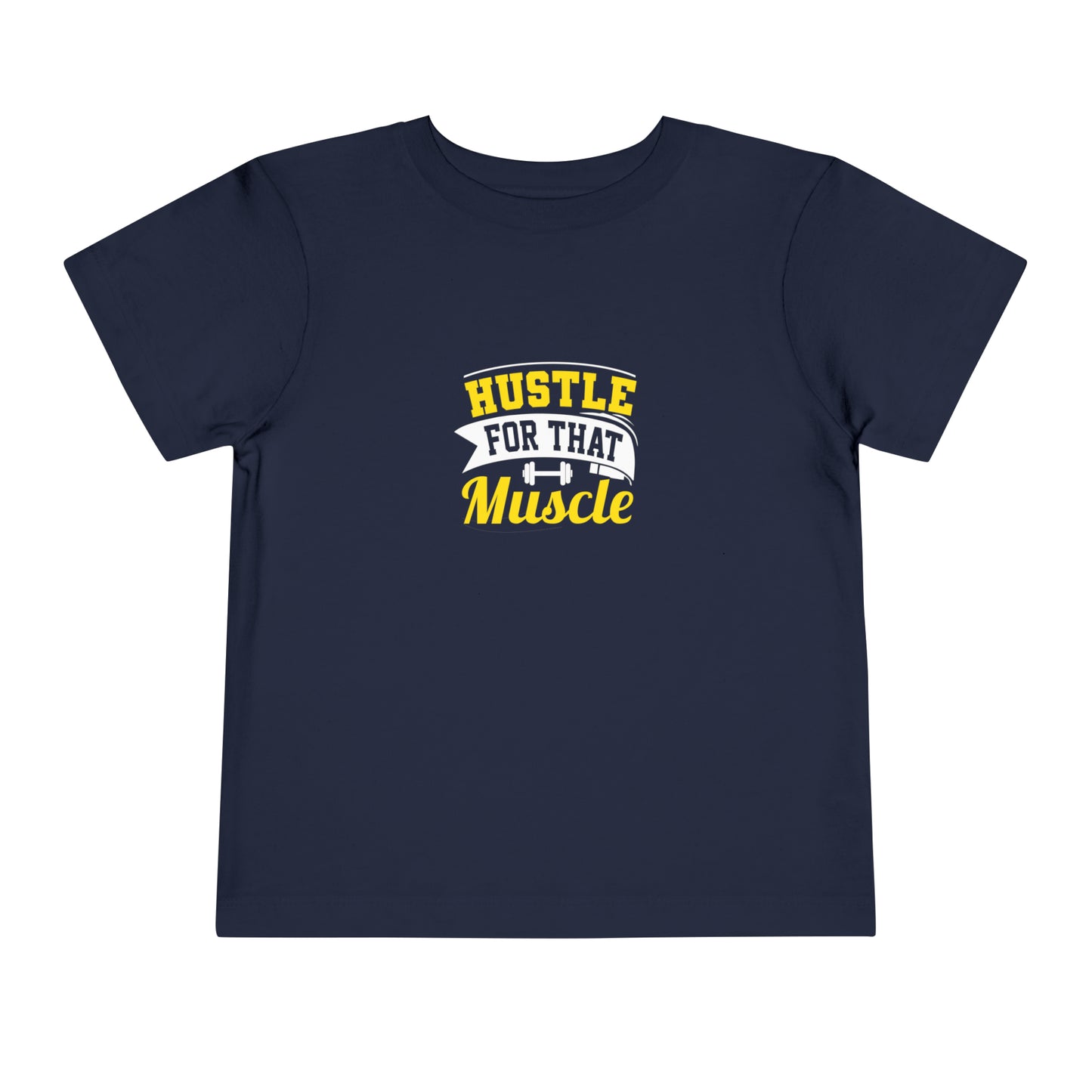 Hustle For That Muscle Toddler Tee